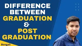 What is the Difference Between Graduation & Post Graduation | Bengali | By Bengal Learners