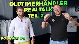 OM - Der Oldtimer Podcast #:2 Oldtimerh&auml;ndler Realtalk Teil 2