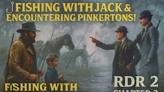 🎣 Fishing with Jack & Encountering Pinkertons Agents! | Chapter 02 | RDR2 Gameplay