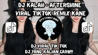 DJ KALAH AFTERSHINE &bull; VIRAL TIKTOK REMIX KANE DJ YANG KALIAN CARII‼️
