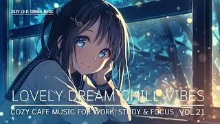 Lovely Dream Chill Vibes 🌸 | Cozy Café Music for Work, Study & Focus