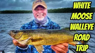 WHITE MOOSE WALLEYE ROAD TRIP- New full length episode!