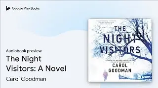 The Night Visitors: A Novel by Carol Goodman &middot; Audiobook preview