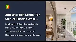 2BR and 3BR Condo for Sale at Edades West Rockwell Makati