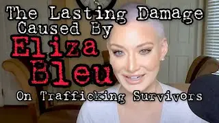 Damage Caused by Eliza Bleu on Trafficking Survivors!  Connections to Polaris Project & Clinton&rsquo;s