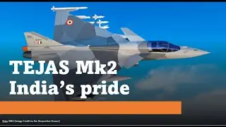 Tejas MK2 - The Next-Gen Tejas | Tejas Mk2 लड़ाकू विमान की जरूरत