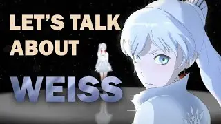 RWBY Discussion: Weiss' Character Short and Fights!
