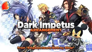 Dark Impetus: Arrangement ★ Kingdom Hearts Birth by Sleep (Collab with @ViciousHobo)