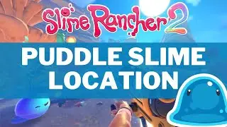 Slime Rancher 2 - Best Puddle Slime Location