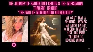 The Journey of Saturn into Chiron & the Integration towards Uranus