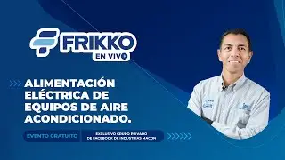 5º Sesión Frikko en Vivo | Alimentación eléctrica de equipos de aire acondicionado.