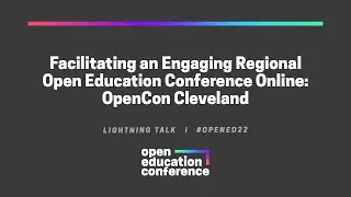 Facilitating an Engaging Regional Open Education Conference Online: OpenCon Cleveland
