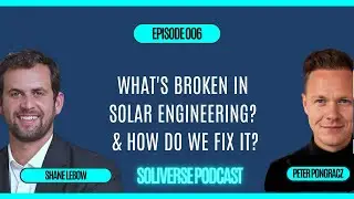 Fixing Solar Engineering with Automated PV Design Tools with Shane Lebow, CEO of PVComplete