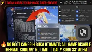 🔥No Root No Limit Disable Thermal 99&deg; Otomatis All Game+Enable Thermal Daily 33&deg; Magiks Vexiro 2025
