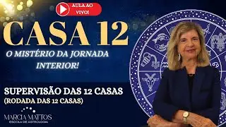 Aula ao vivo sobre a Casa 12  - Parte 1