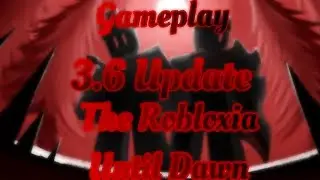 3.6 Update Gameplay | The Robloxia: Until Dawn