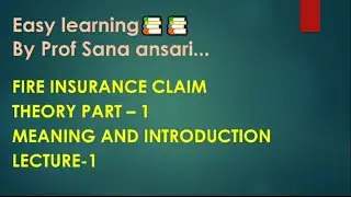 FIRE INSURANCE CLAIM|THEORY|MEANING|INTRODUCTION OF INSURANCE|CLAIM|EXAMPLE@ProfSanaAnsari