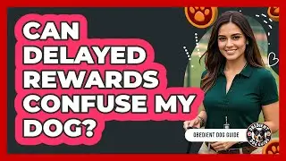 Can Delayed Rewards Confuse My Dog?