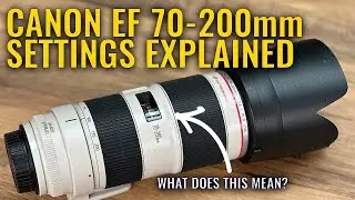 Объяснение настроек телеобъектива Canon 70&ndash;200 мм