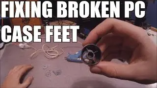 HOW TO FIX BROKEN PC CASE FEET (EASY)