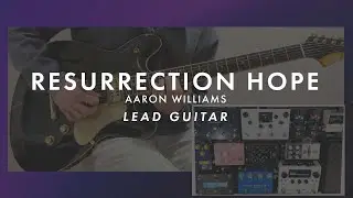 Resurrection Hope | Aaron Williams | Lead Guitar