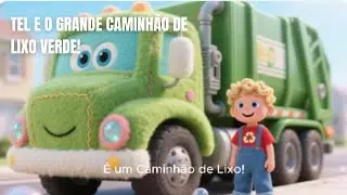Tel e o Grande Caminhão de Lixo Verde!