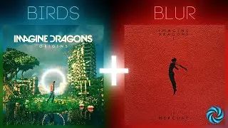 Blurred Birds | Imagine Dragons Mashup | Blur × Birds