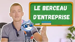 LE BERCEAU D'ENTREPRISE