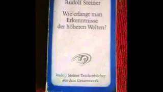 Rudolf Steiner: 1. Wie erlangt man Erkenntnisse der höheren Welten? - 1. Bedingungen
