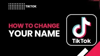Как изменить своё имя в TikTok в 2026 году | Полное пошаговое руководство