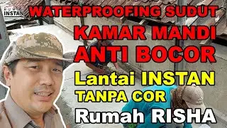 Waterproofing Sudut ANTI BOCOR KAMAR MANDI Lantai DAK INSTAN Tanpa Cor Rumah RISHA 2 Lantai