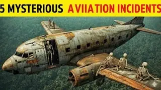 The 5 Most Mysterious Incidents in Aviation History