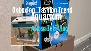 Unboxing my new &ldquo;Fashion Trend Aquarium&rdquo; @Rose Zaki Vlog #aquarium