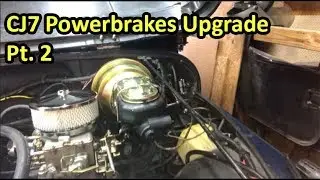 Upgrading to Power Brakes on my 1981 Jeep CJ7 - Part 2