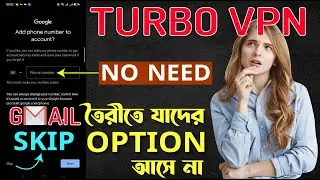 HOW TO GET SKIP OPTION FOR GMAIL CREATE IN MOBILE USING TURBO VPN BANGLA 2022