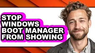 How to Stop Windows Boot Manager from Showing (updated)