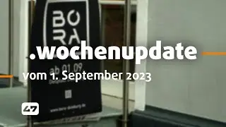 STUDIO 47 .wochenupdate | KW 35 | &bdquo;BORA&ldquo; AM DELLPLATZ: LETZTE VORBEREITUNGEN VOR GROSSER ER&Ouml;FFNUNG