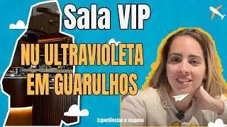 Sala VIP Nu Ultravioleta em Guarulhos: Vale a Pena? Veja Tudo!