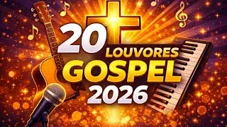 🎶 20 Louvores Gospel 2026 | Louvor, Adoração e Poder de Deus