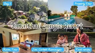 Best Resort in Jim Corbett | Vanasthali Jungle Resort - कैसा रहा पहला दिन