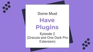 Some Must Have Plugins Episode 2(Dracula and One Dark Pro Extension)
