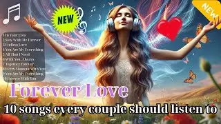 ✅Forever Love - 10 songs every couple should listen to - #Top10LoveSongs
