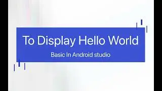 To Display Hello World in Android Studio | Basic code for Android studio Beginner | MAD