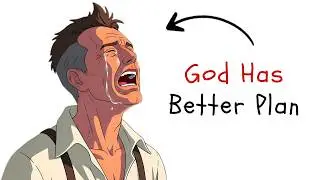 God Has Always Better Plan For You | Life Changing Story