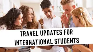 TRAVEL UPDATES FOR CANADA INTERNATIONAL STUDENTS