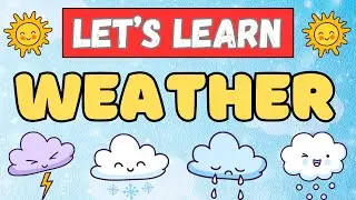 Let's Learn Weathers! | Fun Weather Knowledge for Kids | Educational Video
