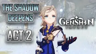 Shadows Amidst Snowstorms: ACT 2 | The Shadow Deepens (Genshin Impact)