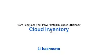 Cloud Inventory by Hashmato | Core Functions That Power Retail Business Efficiency