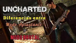 5 diferencias entre Aplastante y Brutal en la saga Uncharted