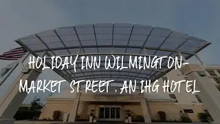 Holiday Inn Wilmington-Market Street, an IHG Hotel Review - Wilmington , United States of America